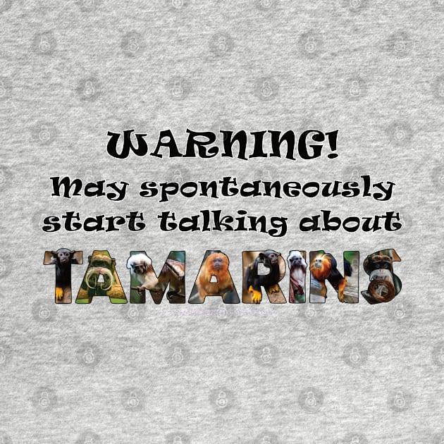 Warning! May spontaneously start talking about Tamarins - wildlife oil painting word art by DawnDesignsWordArt